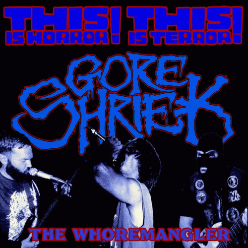 Gore Shriek : The Whoremangler